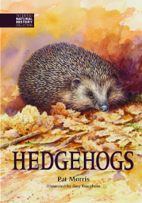 Hedgehogs, by Pat Morris