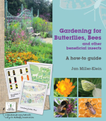 Gardening for Butterflies, Bees and other beneficial insects, by Jan Miller-Klein